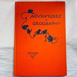 1941 Vintage Children's Book "Adventures in Geography" By Gertrude Alice Kay EUC